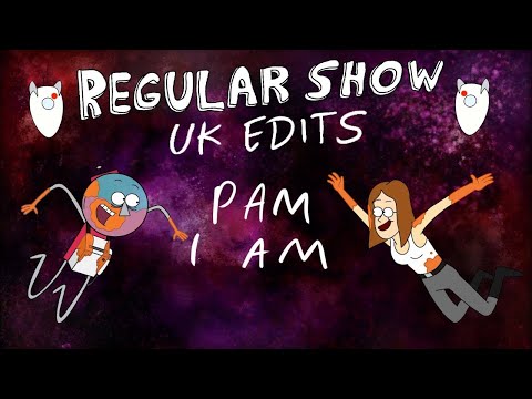 Regular Show: UK Edits: Pam I Am