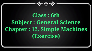 class 6 science chapter 12 simple machines exercise | simple machines class 6 exercise | class 6