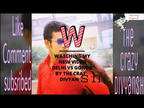 DELHI BOY VS GONDA CITY BOY FUNNY STORY CRAZY VINES GONDA SAY H BOSS