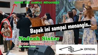 Bapak ini sampai Menangis mendengar lagu Tondi - tondikku doho ||| NADEAK SISTER 》 COVER