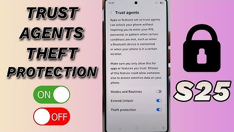 🛡️ How to Enable/Disable Trust Agents Theft Protection on Galaxy S25/S25+/Ultra