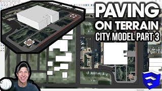 Modeling a CITY in SketchUp Part 3 - Adding Paving on Terrain