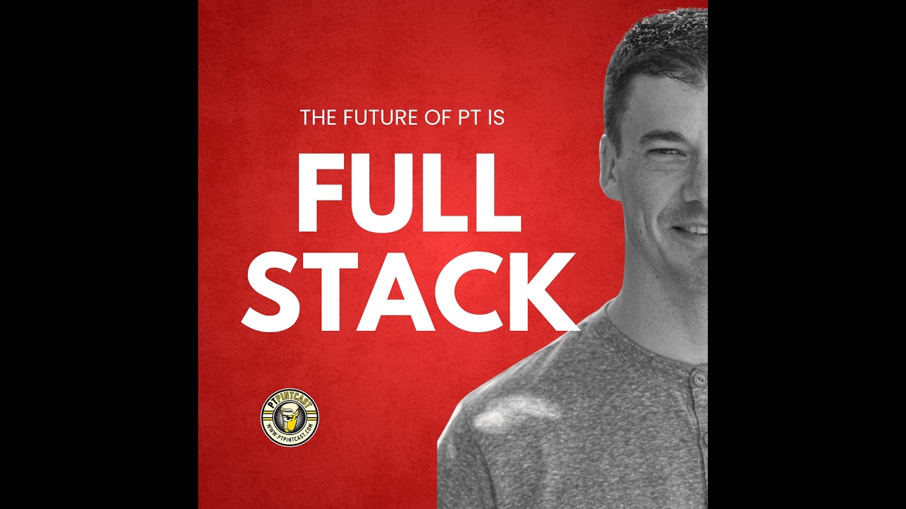 The PT Future Is Full Stack: What That Means for You