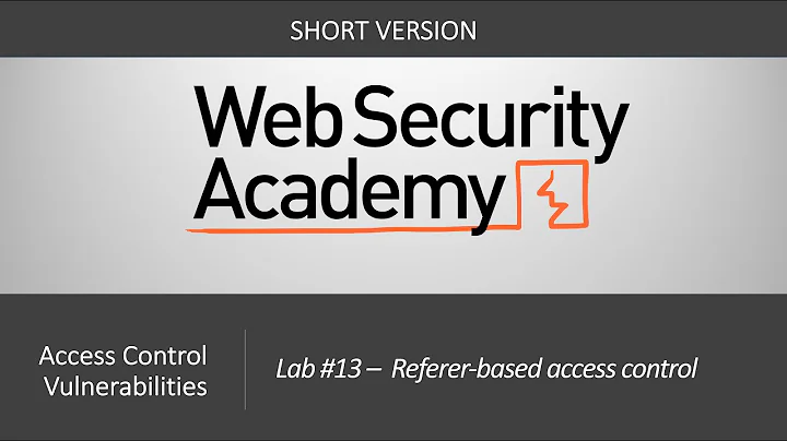 Broken Access Control - Lab # 13 Referer-based access control | Short Version