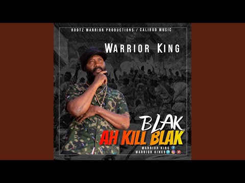Putar Blak Ah Kill Blak (feat. Calibud Music) - Warrior King