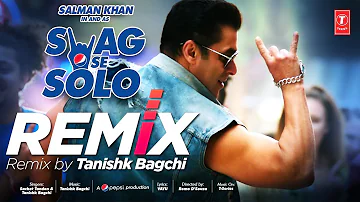 SWAG SE SOLO Remix: Salman Khan | Remo D'souza | Sachet Tandon, Tanishk Bagchi Vayu | Bhushan Kumar