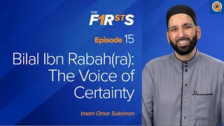 Bilal Ibnu Rabah (ra): Suara Kepastian | Yang Pertama | Dr.Omar Suleiman