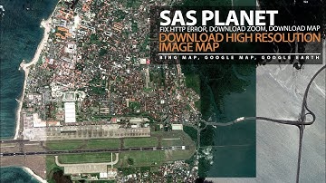 SAS Planet Download Google Maps High Resolution Image and Fix Error 404 not found