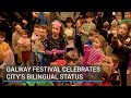 Galway festival celebrates the citys bilingual status