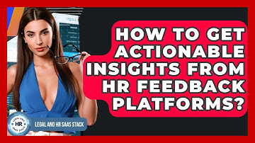 How To Get Actionable Insights From HR Feedback Platforms? - Legal And HR SaaS Stack