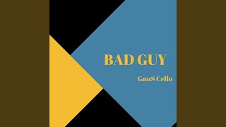 Bad Guy (For Cello and Piano) - GnuS Cello