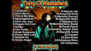 TONY Q RASTAFARA || FULL ALBUM || MUSIK TERBAIK || Mix Playlist 🎧🎧#musikindonesia