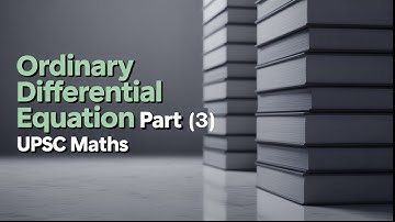 Ordinary Differential Equation || Part (3) || UPSC Mathematics Optional ||