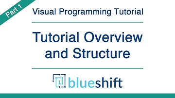 Tutorial Overview and Structure | Blueshift Visual Programming Tutorial