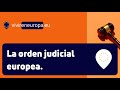 La orden judicial europea. Qué es y cómo tramitarla