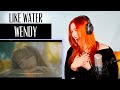 WENDY 웬디... Like Water | VOICE COACH REACTS | listen if you want a serve of vocals