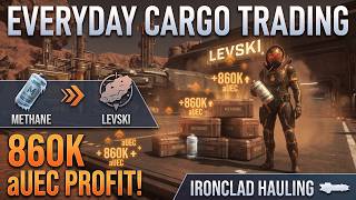 Methane to Levski – Everyday Cargo Trading in Star Citizen!! (Ironclad)