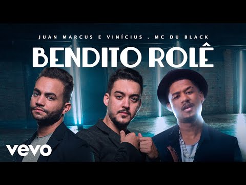 Juan Marcus & Vinicius, MC Du Black - Bendito Rolê