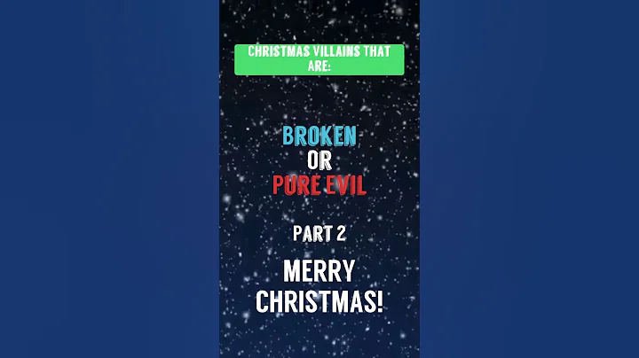Christmas Villains That Are: Broken or Pure Evil, Part 2