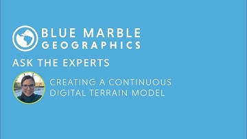 Ask the Experts: Creating a Continuous Digital Terrain Model