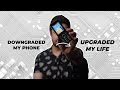 Why I downgraded my PHONE but upgraded my LIFE