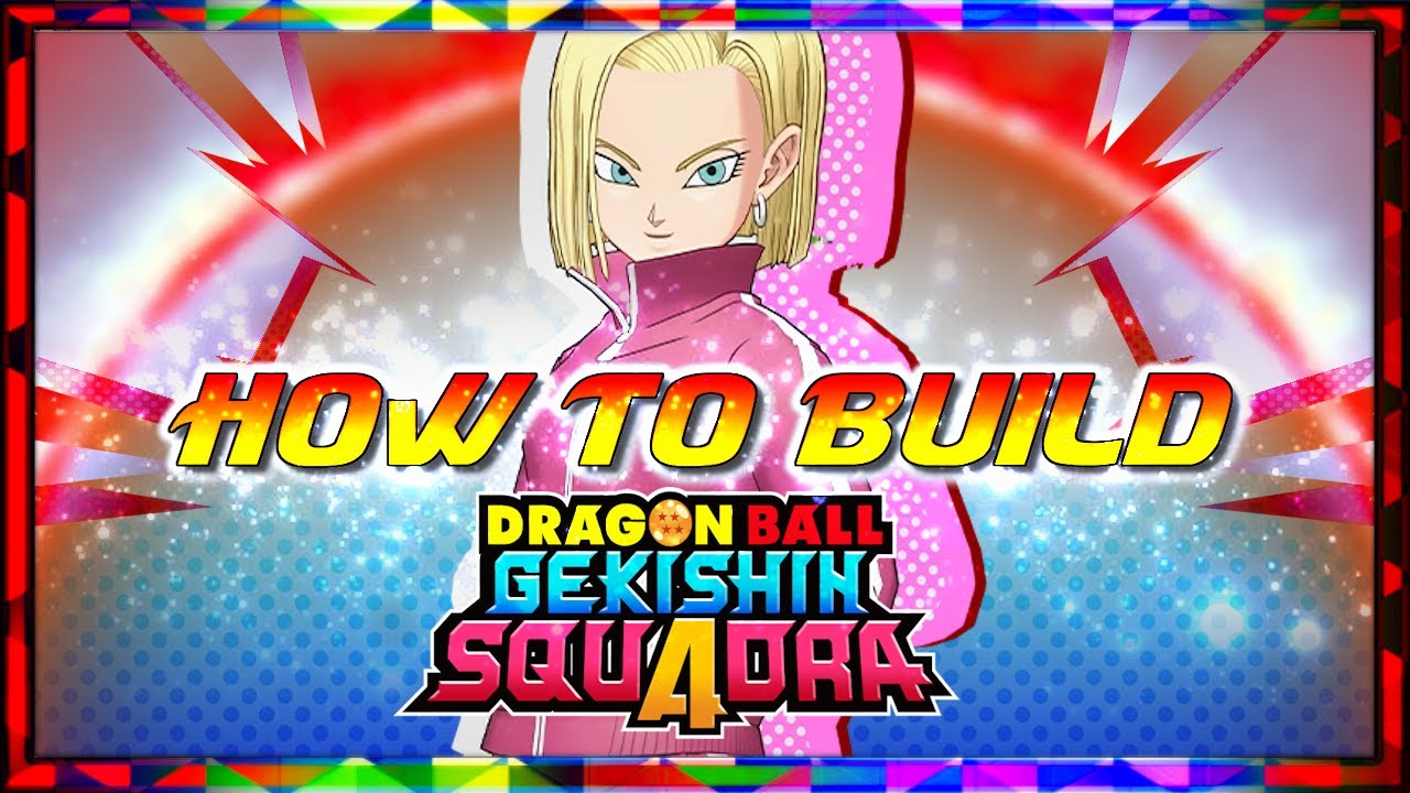 HOW TO BUILD! Android 18 Skills and Cards Suggestions Dragon Ball ...