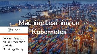 CogX 2018 - Moving Fast with ML in Production and Not Breaking Things | CogX
