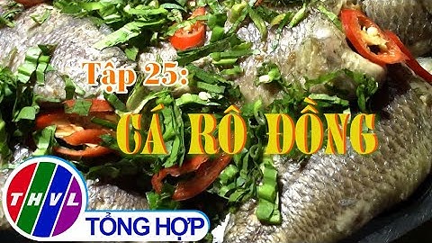 Tinh hoa bếp Việt: Cá rô đồng | Món ngon miền sông nước - Tập 25