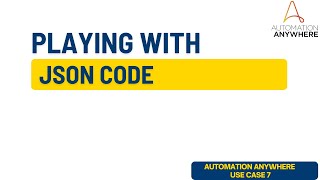 JSON Code with Automation Anywhere | Automation Anywhere Tutorial | JSON