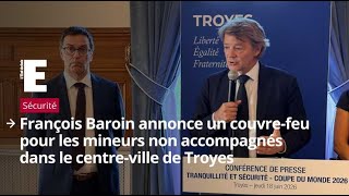 François Baroin annonce un couvre-feu pour les mineurs non accompagnés dans le centre-ville de ...