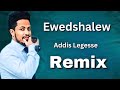 Addis Legesse (Ewedishalew) አዲስ ለገሰ (እወድሻለው)  - Remix - Samuel Melaku Official
