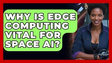 Why Is Edge Computing Vital For Space AI? - Warriors In Space