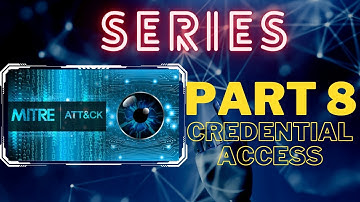 Mitre ATT&CK Tactics, Techniques and Mitigations Series: Part 8 Credential Access