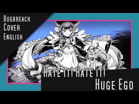 【Cover】Hate it! Hate it! Huge Ego【English】