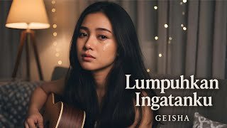 Download Lagu Lumpuhkan Ingatanku – Geisha | Versi Cewek yang Bikin Merinding MP3