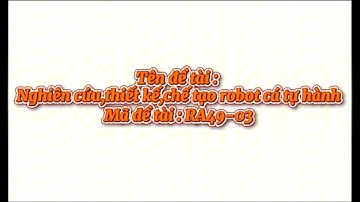 GIỚI THIỆU ĐỀ TÀI: NGHIÊN CỨU, THIẾT KẾ, CHẾ TẠO ROBOT CÁ TỰ HÀNH