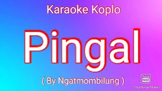 Pingal - Karaoke | Karaoke Koplo | By : Ngatmombilung