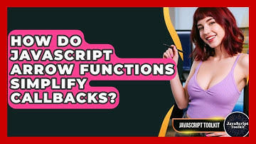 How Do JavaScript Arrow Functions Simplify Callbacks? - JavaScript Toolkit