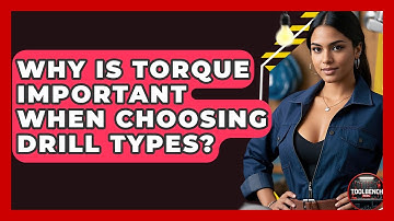 Why Is Torque Important When Choosing Drill Types? - ToolBench Pros