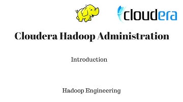 Introduction to Cloudera Hadoop Administration