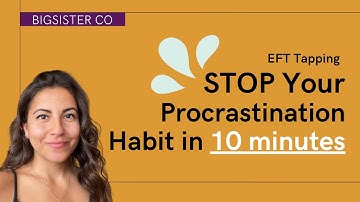 How to Stop Procrastinating IMMEDIATELY  (EFT Tapping)
