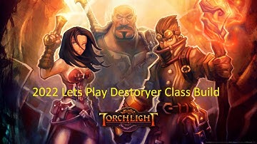 Torchlight Lets Play Ep 10 (2022) Destroyer Class