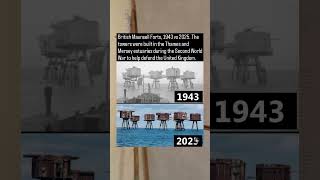 British Maunsell Forts, 1943 vs 2025. The towers were built in the Thames and