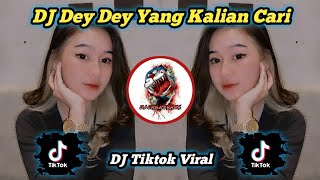 DJ Dey Dey Viral Terbaru DJ Yang Kalian Cari Tiktok