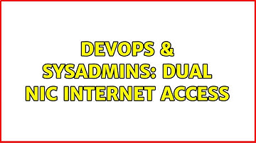DevOps & SysAdmins: Dual NIC internet access