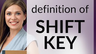 Shift key • definition of SHIFT KEY