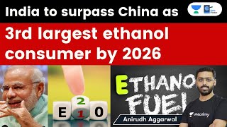 India to surpass China as third largest ethanol consumer by 2026. India’s Ethanol Blending Timeline.