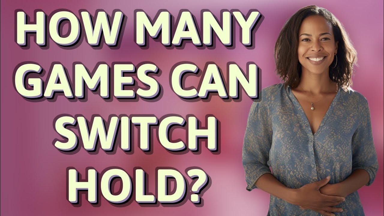 How many games can Switch hold? YouTube