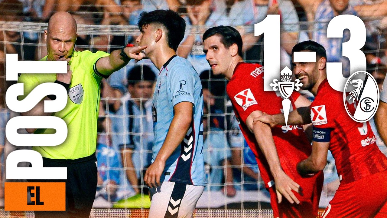 EL POST DEL CELTA 1-3 FRIBURGO || ¡ELIMINADOS DE LA EUROPA LEAGUE!