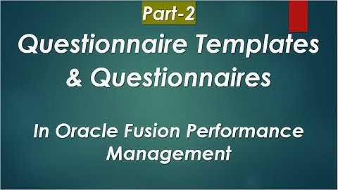 Questionnaire Templates & Questionnaires in  Oracle Fusion Performance Management